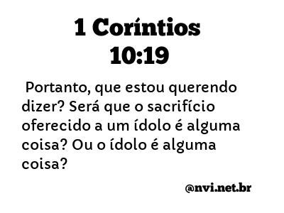 1 CORÍNTIOS 10:19 NVI NOVA VERSÃO INTERNACIONAL