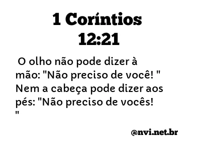 1 CORÍNTIOS 12:21 NVI NOVA VERSÃO INTERNACIONAL