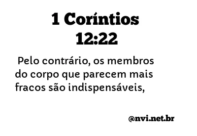 1 CORÍNTIOS 12:22 NVI NOVA VERSÃO INTERNACIONAL