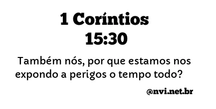 1 CORÍNTIOS 15:30 NVI NOVA VERSÃO INTERNACIONAL