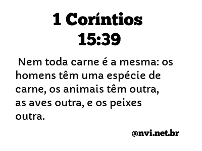 1 CORÍNTIOS 15:39 NVI NOVA VERSÃO INTERNACIONAL