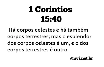 1 CORÍNTIOS 15:40 NVI NOVA VERSÃO INTERNACIONAL