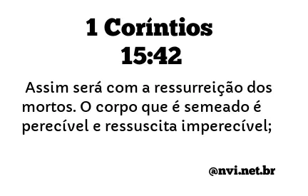 1 CORÍNTIOS 15:42 NVI NOVA VERSÃO INTERNACIONAL