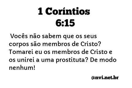 1 CORÍNTIOS 6:15 NVI NOVA VERSÃO INTERNACIONAL