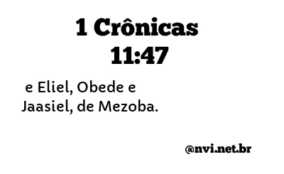 1 CRÔNICAS 11:47 NVI NOVA VERSÃO INTERNACIONAL