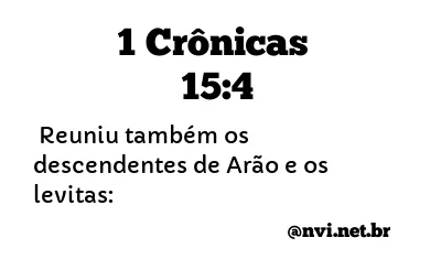 1 CRÔNICAS 15:4 NVI NOVA VERSÃO INTERNACIONAL