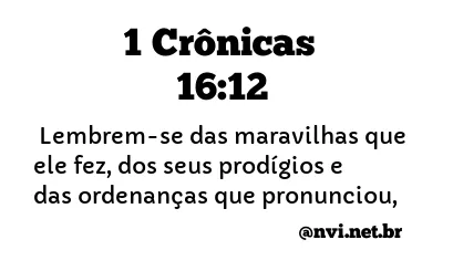 1 CRÔNICAS 16:12 NVI NOVA VERSÃO INTERNACIONAL