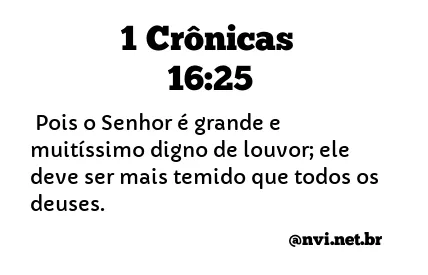 1 CRÔNICAS 16:25 NVI NOVA VERSÃO INTERNACIONAL