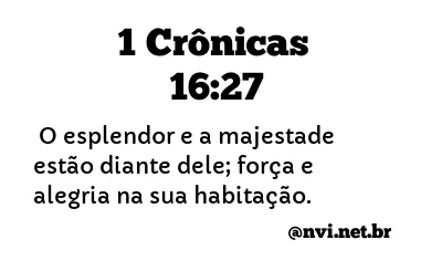 1 CRÔNICAS 16:27 NVI NOVA VERSÃO INTERNACIONAL