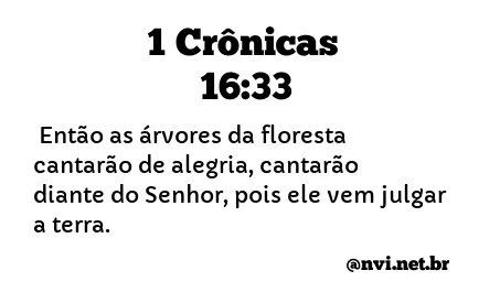 1 CRÔNICAS 16:33 NVI NOVA VERSÃO INTERNACIONAL