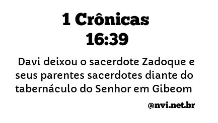 1 CRÔNICAS 16:39 NVI NOVA VERSÃO INTERNACIONAL