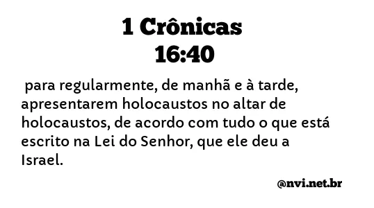 1 CRÔNICAS 16:40 NVI NOVA VERSÃO INTERNACIONAL