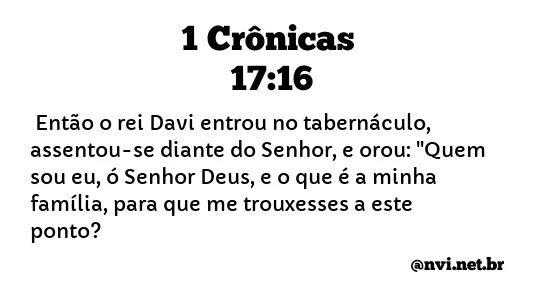 1 CRÔNICAS 17:16 NVI NOVA VERSÃO INTERNACIONAL