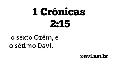 1 CRÔNICAS 2:15 NVI NOVA VERSÃO INTERNACIONAL