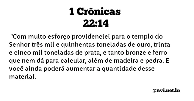 1 CRÔNICAS 22:14 NVI NOVA VERSÃO INTERNACIONAL