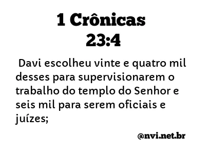 1 CRÔNICAS 23:4 NVI NOVA VERSÃO INTERNACIONAL