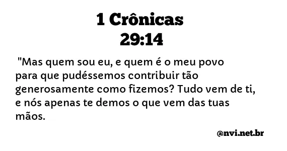 1 CRÔNICAS 29:14 NVI NOVA VERSÃO INTERNACIONAL