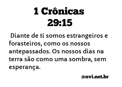 1 CRÔNICAS 29:15 NVI NOVA VERSÃO INTERNACIONAL