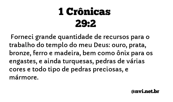 1 CRÔNICAS 29:2 NVI NOVA VERSÃO INTERNACIONAL