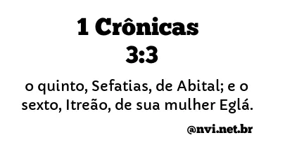 1 CRÔNICAS 3:3 NVI NOVA VERSÃO INTERNACIONAL