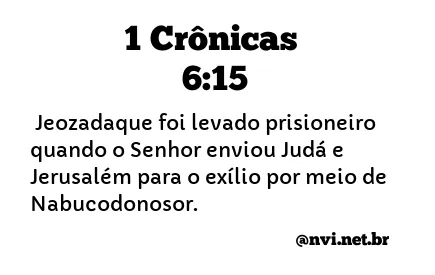 1 CRÔNICAS 6:15 NVI NOVA VERSÃO INTERNACIONAL