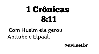 1 CRÔNICAS 8:11 NVI NOVA VERSÃO INTERNACIONAL