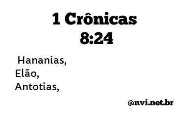 1 CRÔNICAS 8:24 NVI NOVA VERSÃO INTERNACIONAL