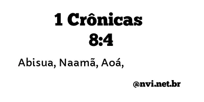 1 CRÔNICAS 8:4 NVI NOVA VERSÃO INTERNACIONAL