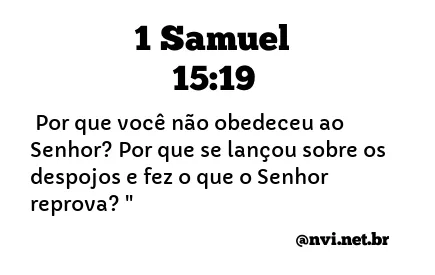 1 SAMUEL 15:19 NVI NOVA VERSÃO INTERNACIONAL