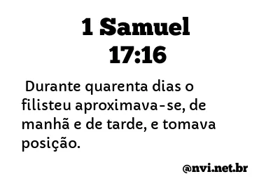 1 SAMUEL 17:16 NVI NOVA VERSÃO INTERNACIONAL