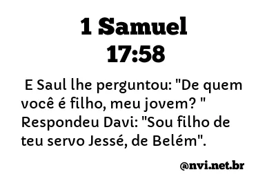 1 SAMUEL 17:58 NVI NOVA VERSÃO INTERNACIONAL