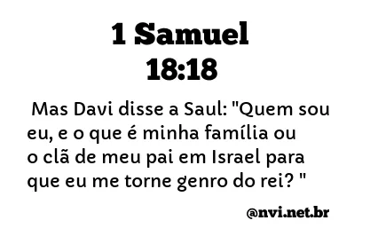 1 SAMUEL 18:18 NVI NOVA VERSÃO INTERNACIONAL