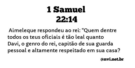 1 SAMUEL 22:14 NVI NOVA VERSÃO INTERNACIONAL