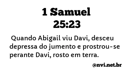 1 SAMUEL 25:23 NVI NOVA VERSÃO INTERNACIONAL