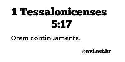 1 TESSALONICENSES 5:17 NVI NOVA VERSÃO INTERNACIONAL