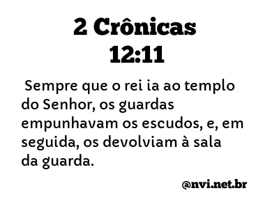 2 CRÔNICAS 12:11 NVI NOVA VERSÃO INTERNACIONAL