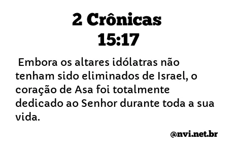 2 CRÔNICAS 15:17 NVI NOVA VERSÃO INTERNACIONAL