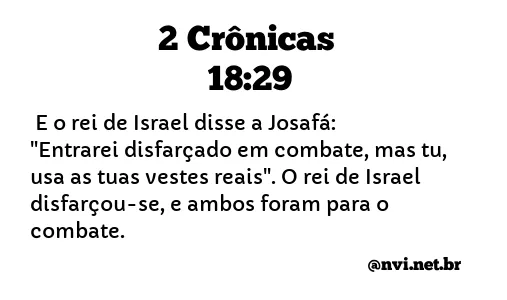 2 CRÔNICAS 18:29 NVI NOVA VERSÃO INTERNACIONAL