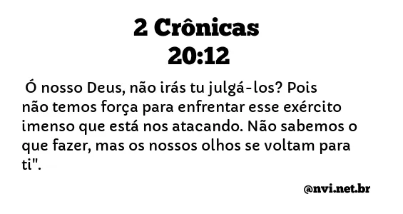 2 CRÔNICAS 20:12 NVI NOVA VERSÃO INTERNACIONAL