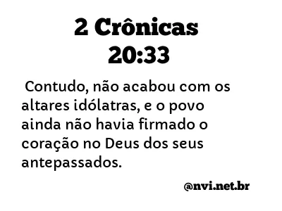 2 CRÔNICAS 20:33 NVI NOVA VERSÃO INTERNACIONAL