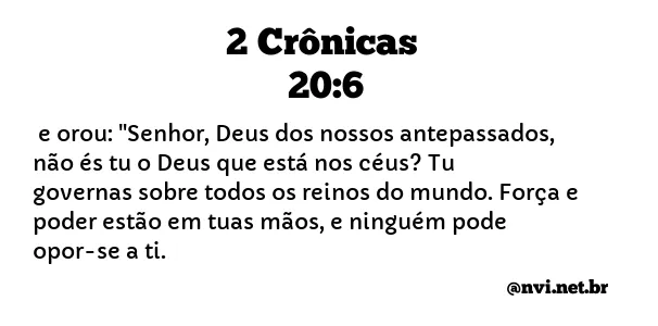 2 CRÔNICAS 20:6 NVI NOVA VERSÃO INTERNACIONAL