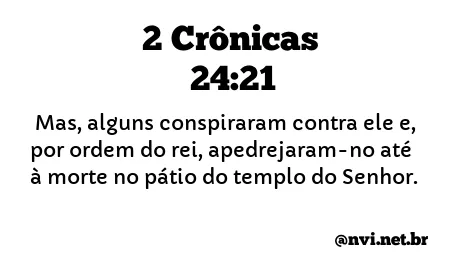 2 CRÔNICAS 24:21 NVI NOVA VERSÃO INTERNACIONAL