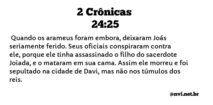 2 CRÔNICAS 24:25 NVI NOVA VERSÃO INTERNACIONAL