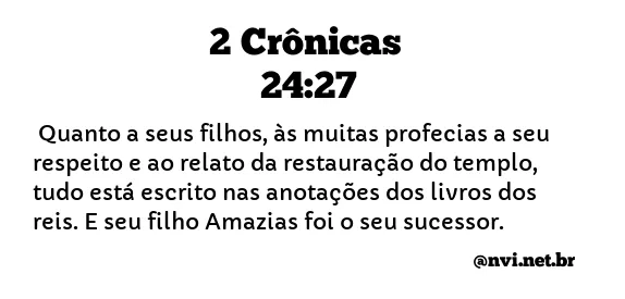 2 CRÔNICAS 24:27 NVI NOVA VERSÃO INTERNACIONAL