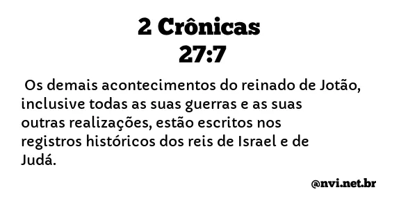 2 CRÔNICAS 27:7 NVI NOVA VERSÃO INTERNACIONAL