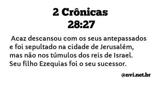 2 CRÔNICAS 28:27 NVI NOVA VERSÃO INTERNACIONAL