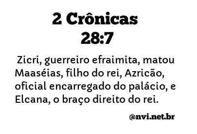 2 CRÔNICAS 28:7 NVI NOVA VERSÃO INTERNACIONAL