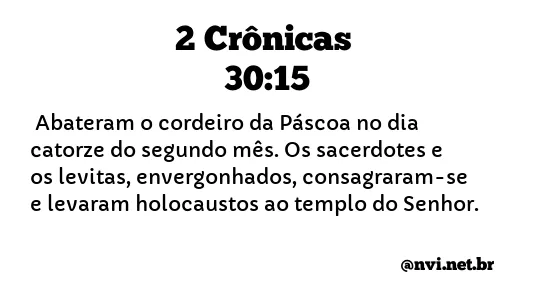 2 CRÔNICAS 30:15 NVI NOVA VERSÃO INTERNACIONAL