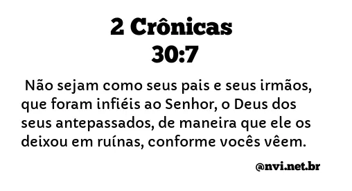 2 CRÔNICAS 30:7 NVI NOVA VERSÃO INTERNACIONAL