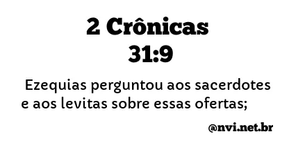 2 CRÔNICAS 31:9 NVI NOVA VERSÃO INTERNACIONAL